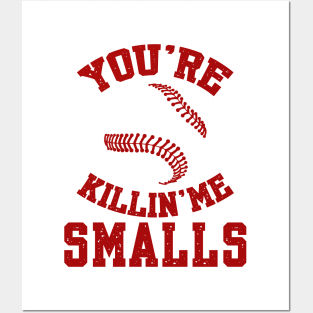 You're killin me smalls! Posters and Art